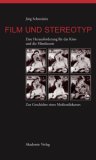 Jörg Schweinitz: Film und Stereotyp
